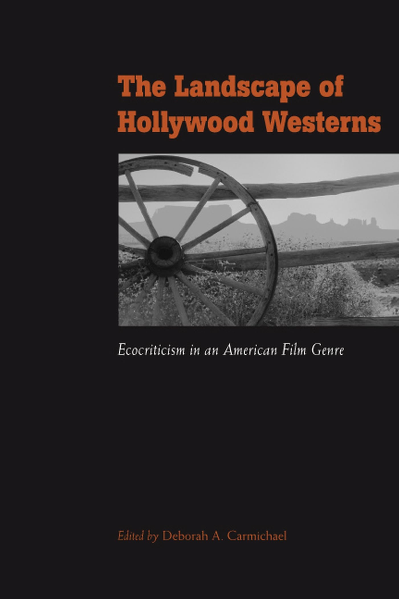 The Landscape of Hollywood Westerns: Ecocriticism in an American Film Genre,Used