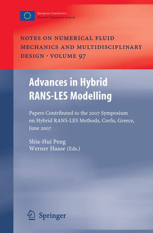 Advances in Hybrid RANSLES Modelling: Papers contributed to the 2007 Symposium of Hybrid RANSLES Methods, Corfu, Greece, 1718,Used