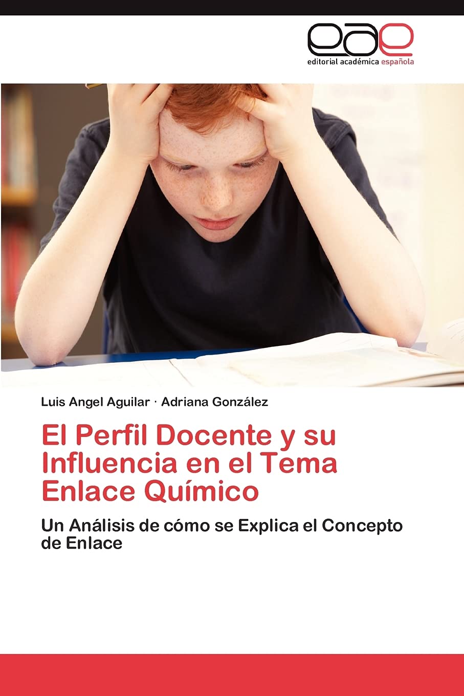 El Perfil Docente y su Influencia en el Tema Enlace Qumico: Un Anlisis de cmo se Explica el Concepto de Enlace (Spanish Ed,Used