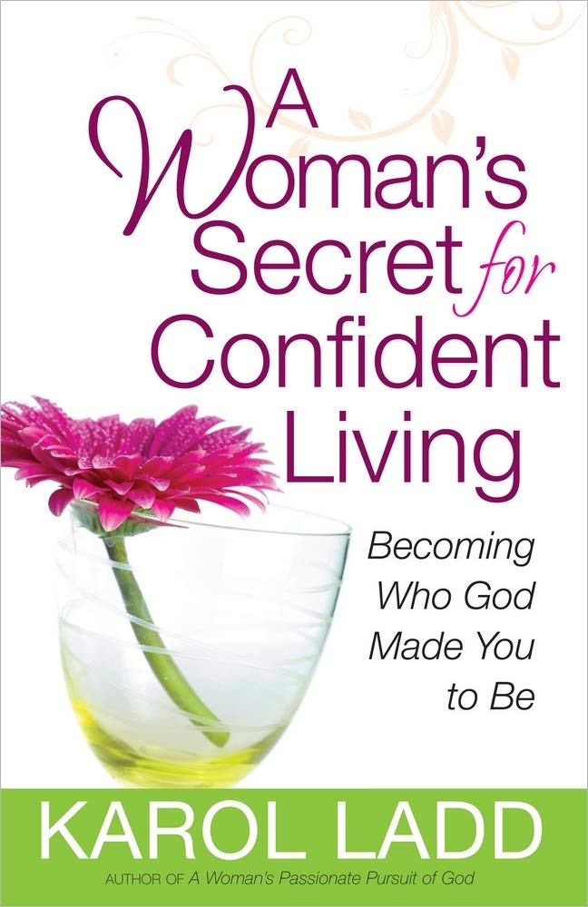 A Woman'S Secret For Confident Living: Becoming Who God Made You To Be,New