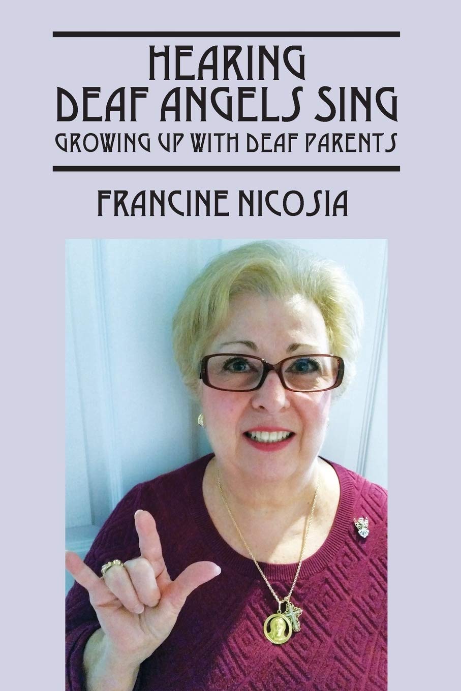 Hearing Deaf Angels Sing: Growing Up With Deaf Parents,New