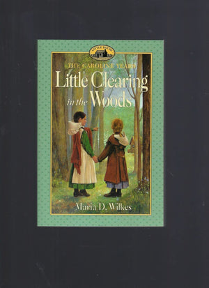 Little Clearing in the Woods: Little House, The Caroline Years,Used