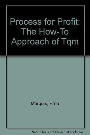 Process for Profit: The HowTo Approach of Tqm,New