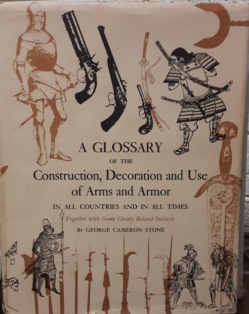 A Glossary Of The Construction, Decoration And Use Of Arms And Armor In All Countries And In All Times, Together With Some Close,New