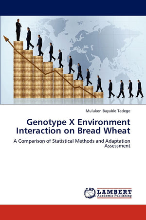 Genotype X Environment Interaction on Bread Wheat: A Comparison of Statistical Methods and Adaptation Assessment,Used