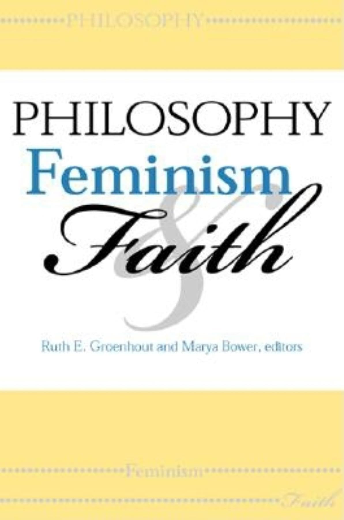 Philosophy, Feminism, and Faith (Philosophy of Religion),New