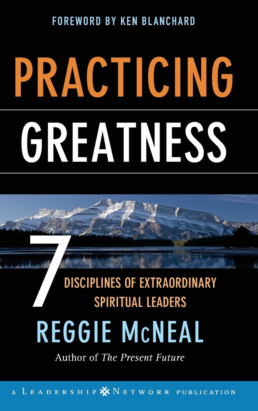 Practicing Greatness: 7 Disciplines Of Extraordinary Spiritual Leaders,New