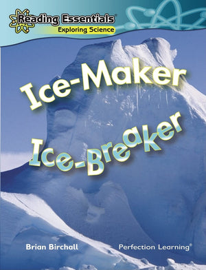 Ice Maker, Ice Breaker (Reading Essentials: Exploring Science),New