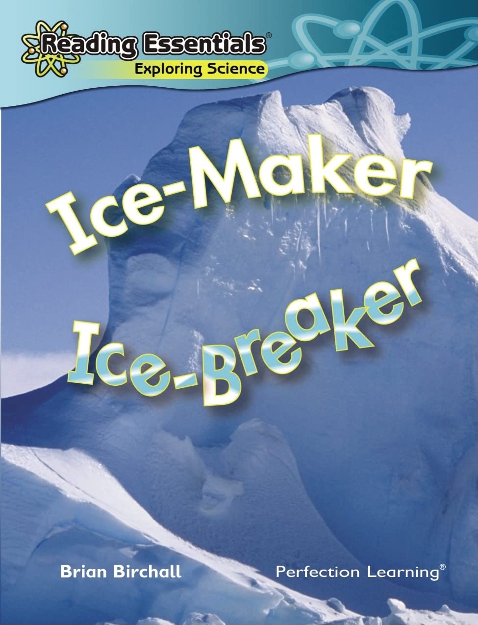 Ice Maker, Ice Breaker (Reading Essentials: Exploring Science),New