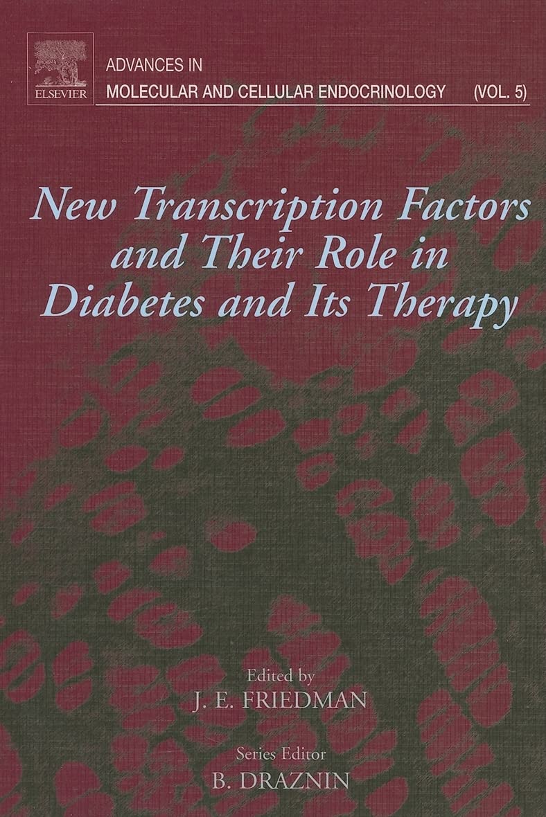 New Transcription Factors And Their Role In Diabetes And Therapy (Volume 5) (Advances In Molecular And Cellular Endocrinology, V