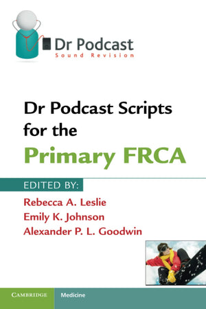 Dr Podcast Scripts for the Primary FRCA,Used