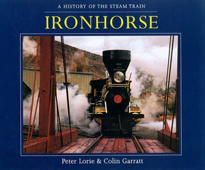 Ironhorse: A History Of The Steam Train-new