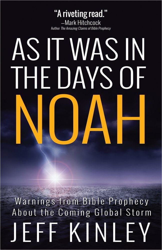 As It Was In The Days Of Noah: Warnings From Bible Prophecy About The Coming Global Storm
