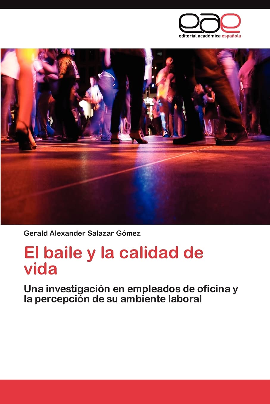 El baile y la calidad de vida: Una investigacin en empleados de oficina y la percepcin de su ambiente laboral (Spanish Editi,Used