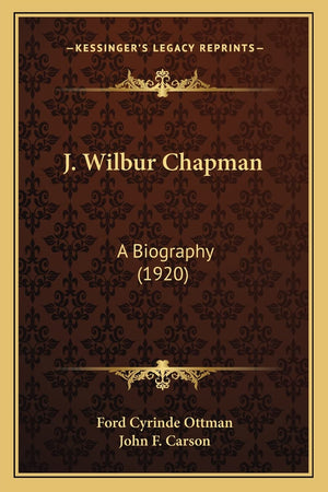 J. Wilbur Chapman: A Biography (1920),Used