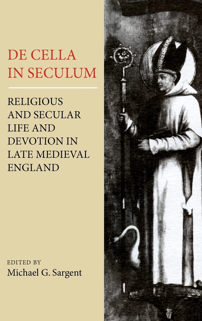 De Cella In Seculum: Religious And Secular Life And Devotion In Late Medieval England,Used