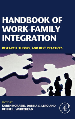 Handbook of WorkFamily Integration: Research, Theory, and Best Practices,New