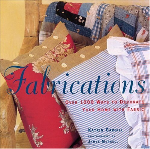 Fabrications: Over 1,000 Ways to Decorate Your Home with Fabric,Used
