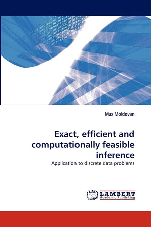 Exact, efficient and computationally feasible inference: Application to discrete data problems,Used