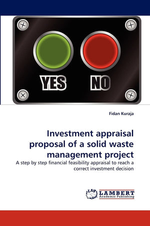 Investment appraisal proposal of a solid waste management project: A step by step financial feasibility appraisal to reach a cor,Used