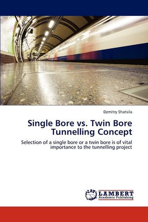 Single Bore vs. Twin Bore Tunnelling Concept: Selection of a single bore or a twin bore is of vital importance to the tunnelling,Used
