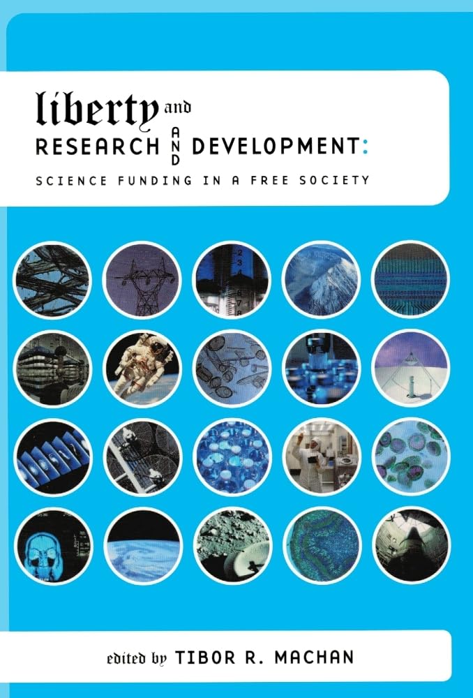 Liberty And Research And Development: Science Funding In A Free Society (Volume 506),New
