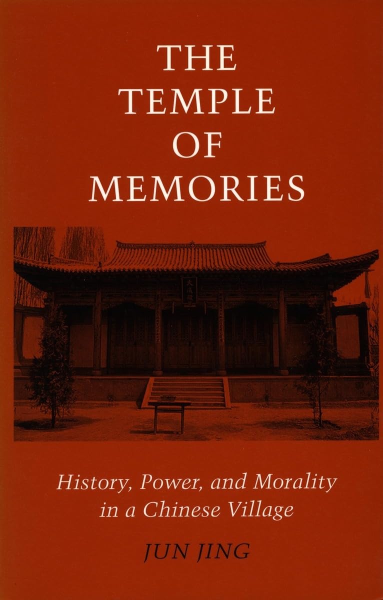 The Temple Of Memories: History, Power, And Morality In A Chinese Village,Used