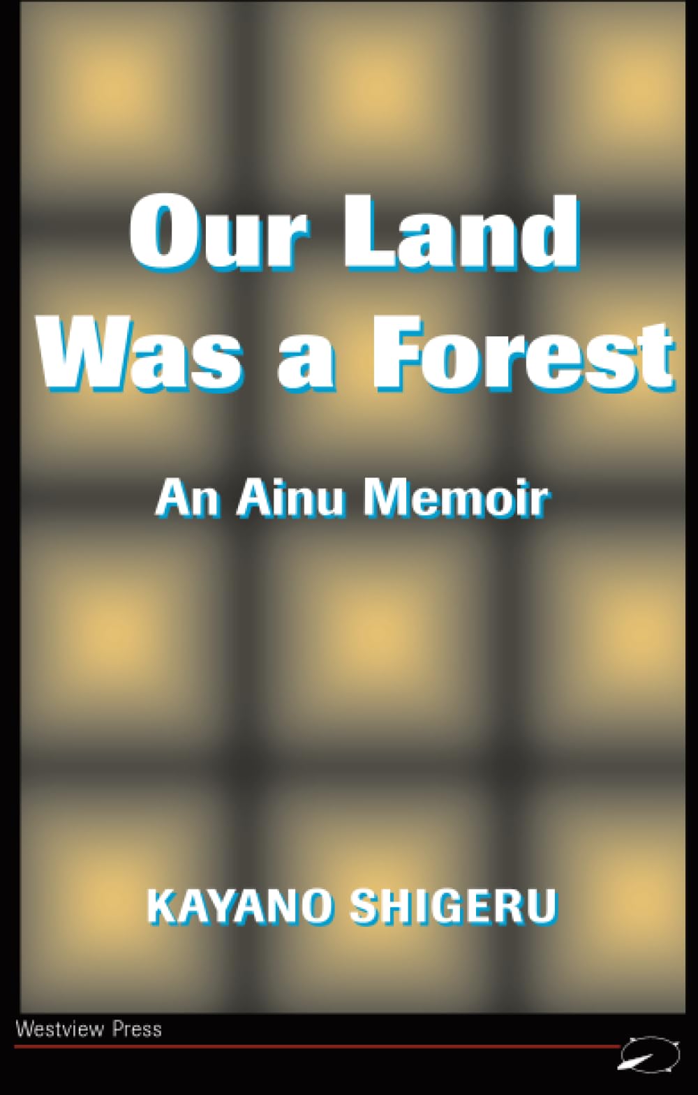 Our Land Was A Forest: An Ainu Memoir (Transitionsasia & The Pacific)