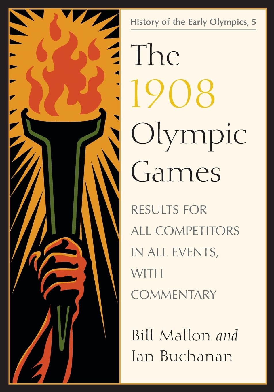 The 1908 Olympic Games: Results For All Competitors In All Events, With Commentary (History Of The Early Olympic Games 5),Used