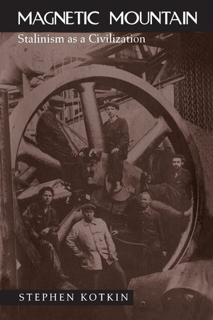 Magnetic Mountain: Stalinism As A Civilization,New
