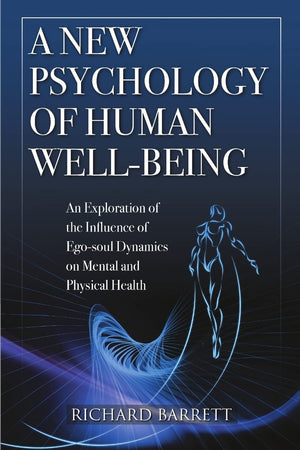 A New Psychology of Human WellBeing: An Exploration of the Influence of EgoSoul Dynamics on Mental and Physical Health,Used