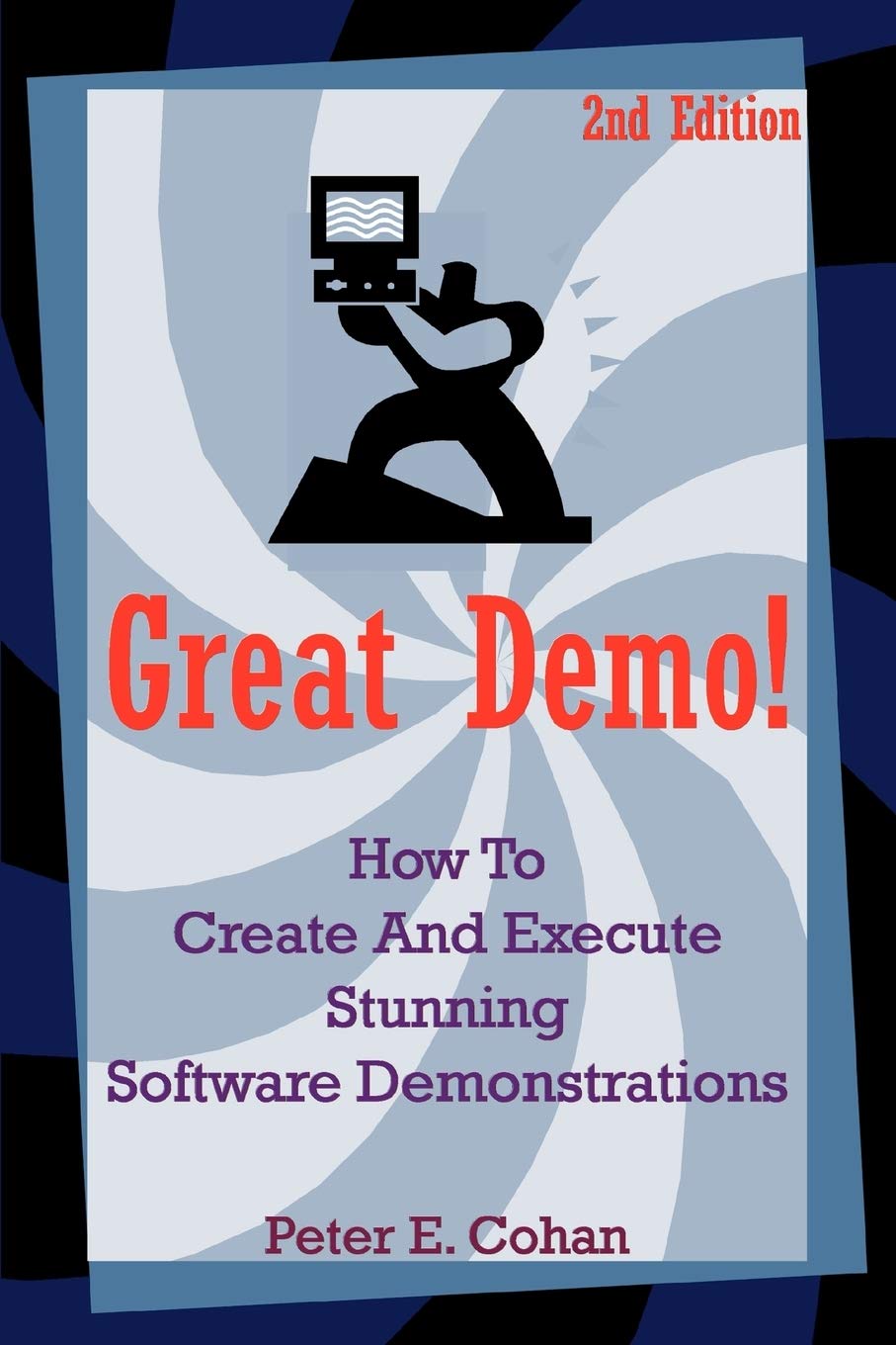 Great Demo!: How To Create And Execute Stunning Software Demonstrations,Used