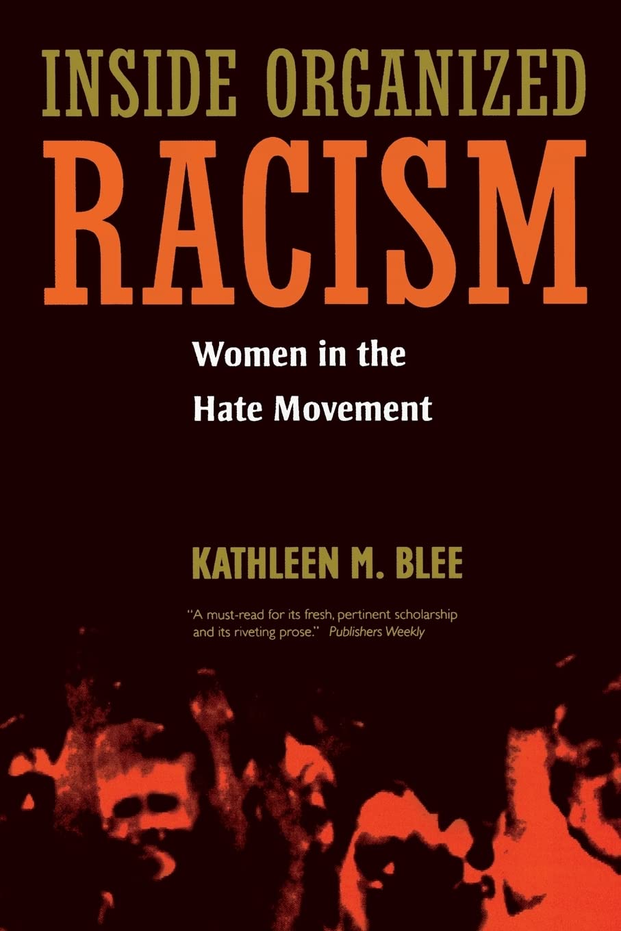 Inside Organized Racism: Women in the Hate Movement,Used