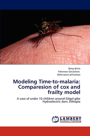 Modeling Timetomalaria: Comparesion of cox and frailty model: A case of under 10 children around Gilgel gibe Hydroelectric dam,Used