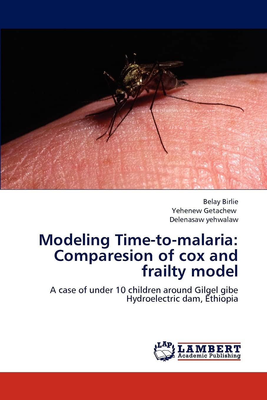 Modeling Timetomalaria: Comparesion of cox and frailty model: A case of under 10 children around Gilgel gibe Hydroelectric dam,Used