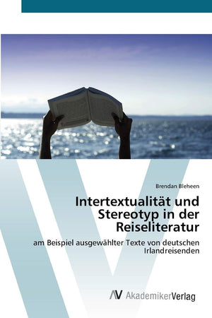 Intertextualitt und Stereotyp in der Reiseliteratur: am Beispiel ausgewhlter Texte von deutschen Irlandreisenden (German Edition,Used