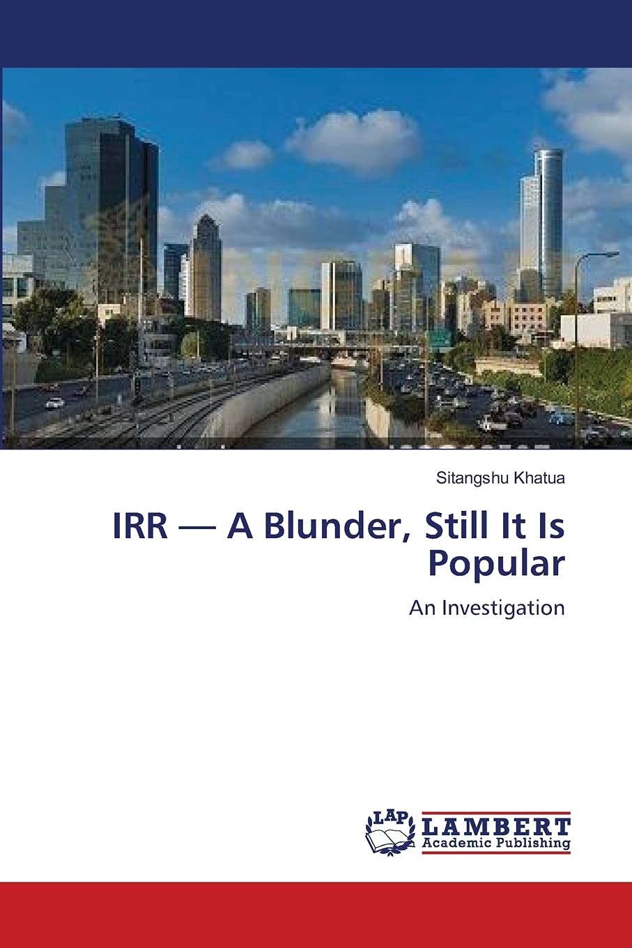 IRR  A Blunder, Still It Is Popular: An Investigation,Used