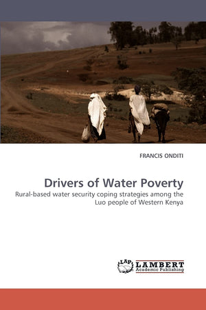 Drivers of Water Poverty: Ruralbased water security coping strategies among the Luo people of Western Kenya,Used