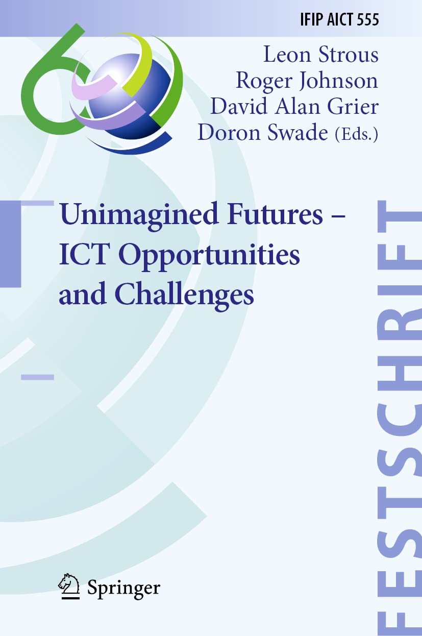 Unimagined Futures  ICT Opportunities and Challenges (IFIP Advances in Information and Communication Technology, 555),Used