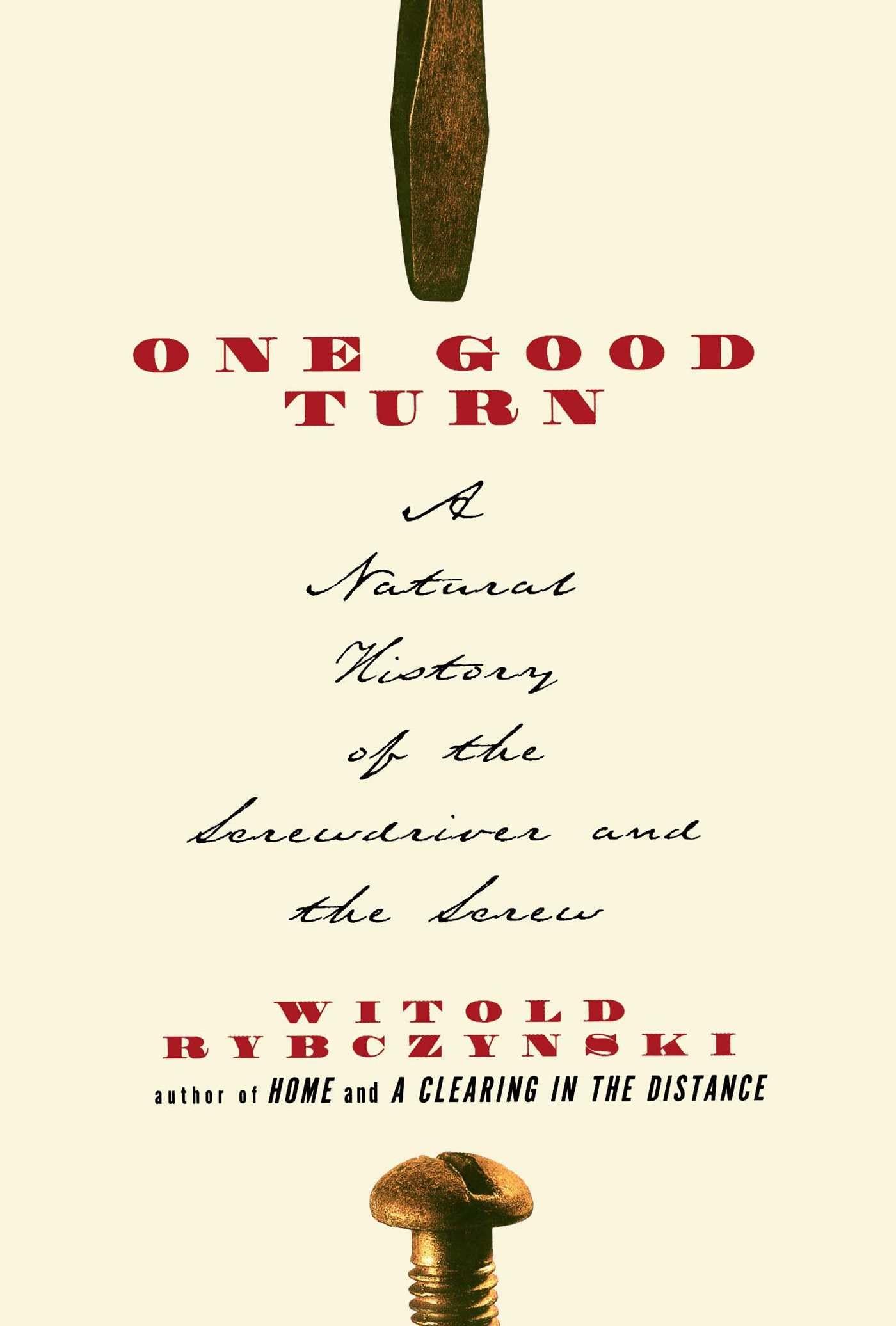 One Good Turn: A Natural History Of The Screwdriver And The Screw,New
