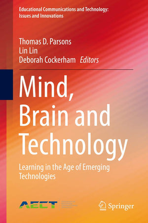 Mind, Brain and Technology: Learning in the Age of Emerging Technologies (Educational Communications and Technology: Issues and ,Used
