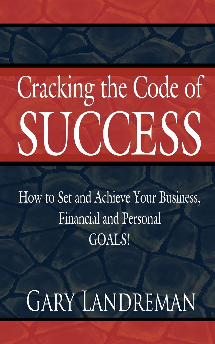Cracking the Code of Success: How to Set and Achieve Your Business, Financial and Personal GOALS!,Used