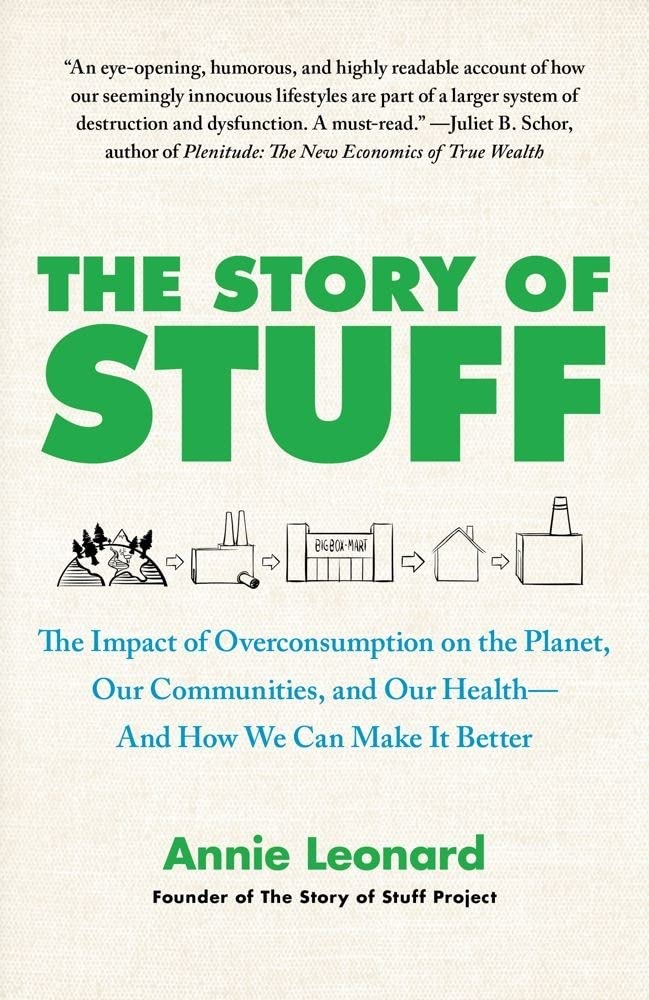 The Story of Stuff: The Impact of Overconsumption on the Planet, Our Communities, and Our HealthAnd How We Can Make It Better,Used