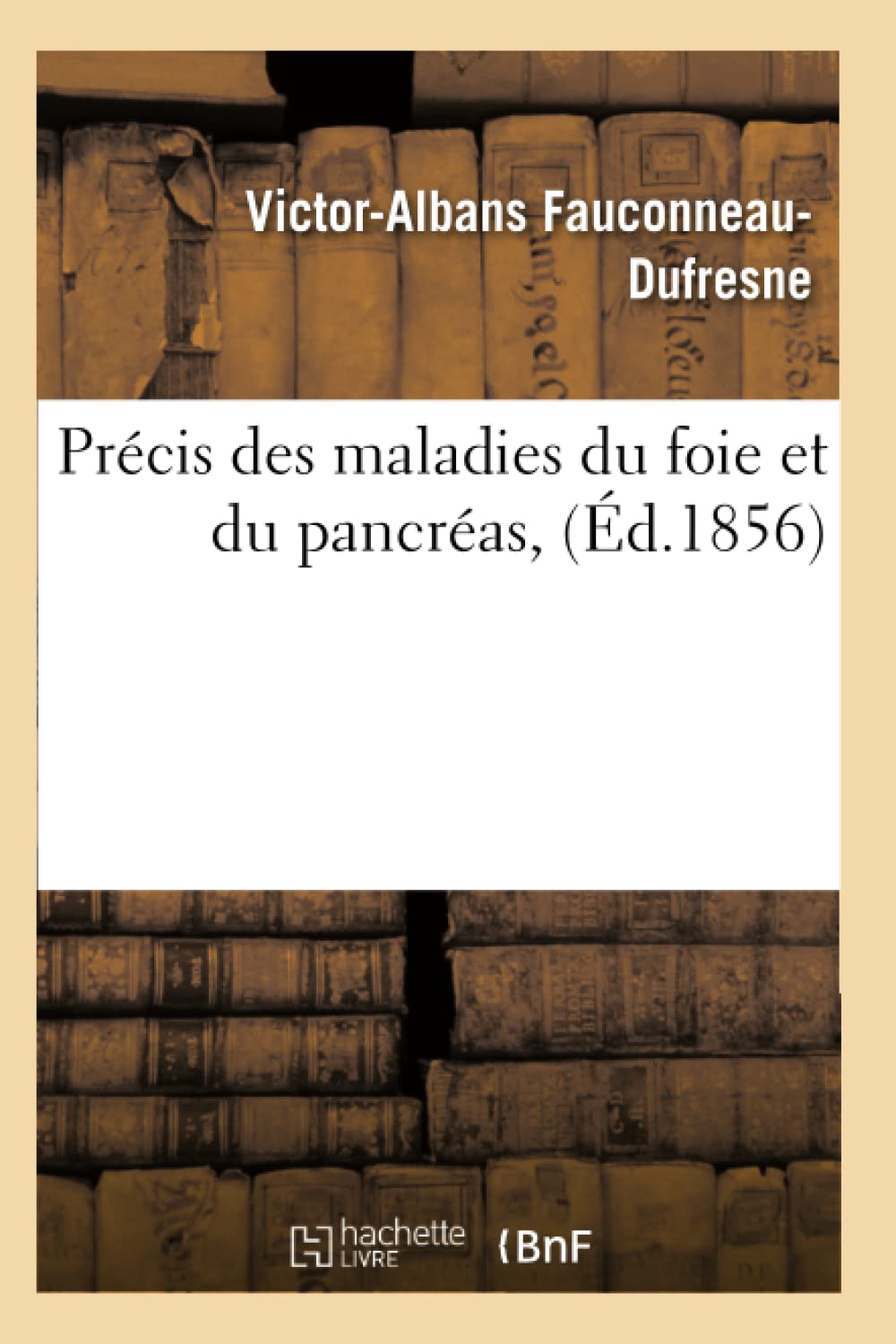 Prcis Des Maladies Du Foie Et Du Pancras, (D.1856) (Sciences) (French Edition),New