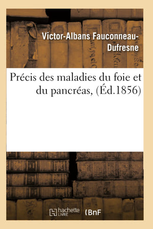 Prcis Des Maladies Du Foie Et Du Pancras, (D.1856) (Sciences) (French Edition),New