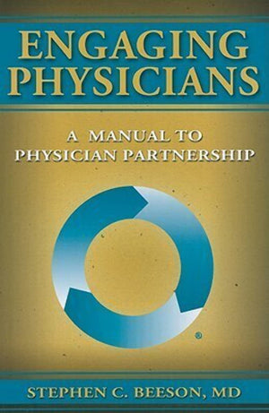 Engaging Physicians: A Manual to Physicians Partnership,Used