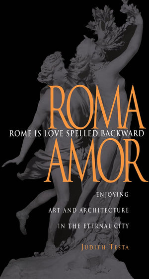Rome Is Love Spelled Backward: Enjoying Art and Architecture in the Eternal City,Used