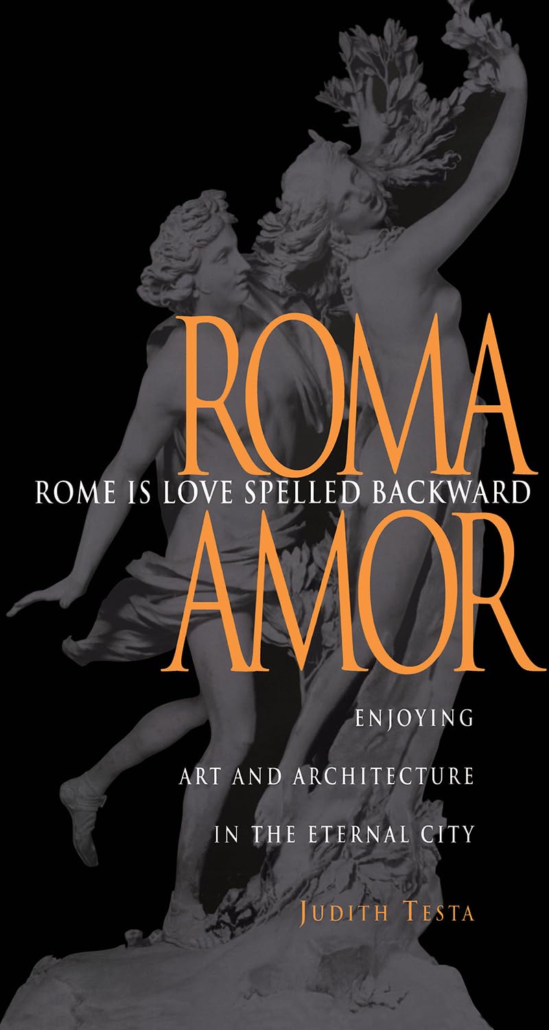 Rome Is Love Spelled Backward: Enjoying Art and Architecture in the Eternal City,Used