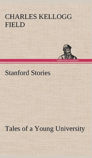 Stanford Stories Tales of a Young University,Used