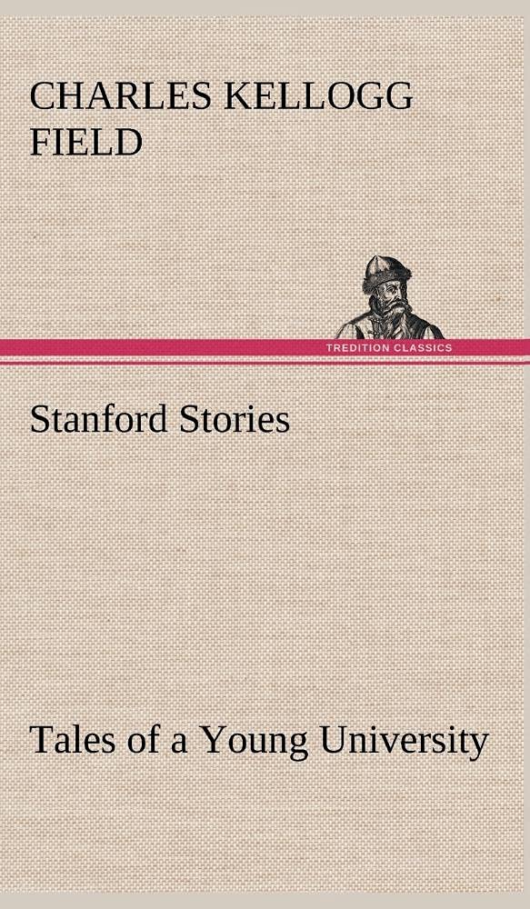 Stanford Stories Tales of a Young University,Used